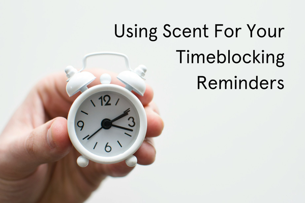 Using Scent For Your Timeblocking Reminders